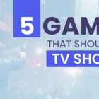 5 Games that should be TV Shows