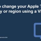 How to change your Apple TV country or region using a VPN