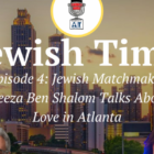 Netflix's Jewish Matchmaker Aleeza Ben Shalom Talks About Love and Atlanta