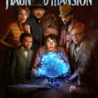 Haunted Mansion Arrives on Disney+: A New Fan-Favorite Just in Time for Halloween