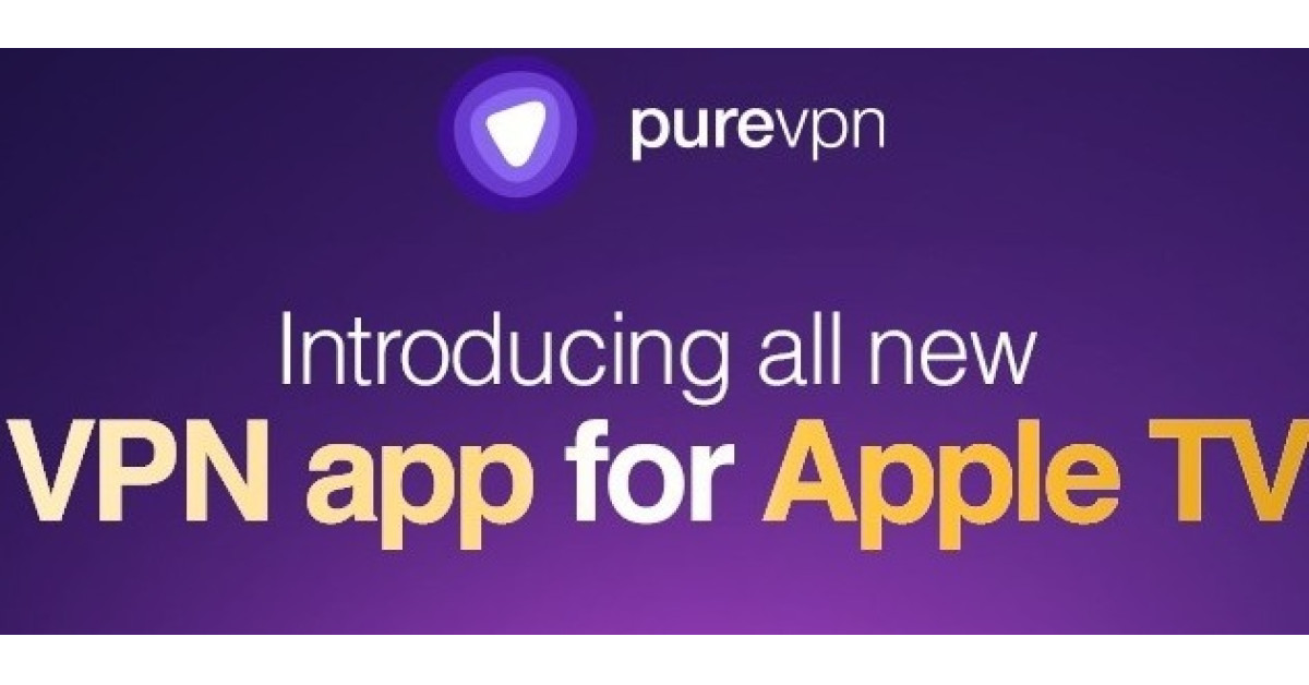PureVPN lance une application VPN révolutionnaire pour Apple TV
