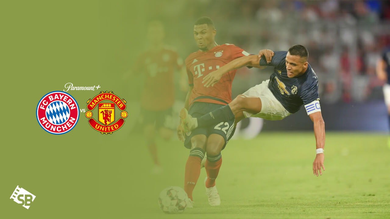 Regardez Bayern vs Man United en Australie sur Paramount Plus