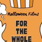 Halloween Films: For the whole family