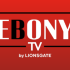 Lionsgate launches "Ebony TV" with Ebony Media