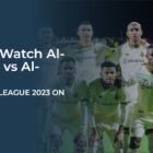 Watch Al-Wehda vs Al-Nassr Saudi Pro League 2023 in USA on SonyLIV