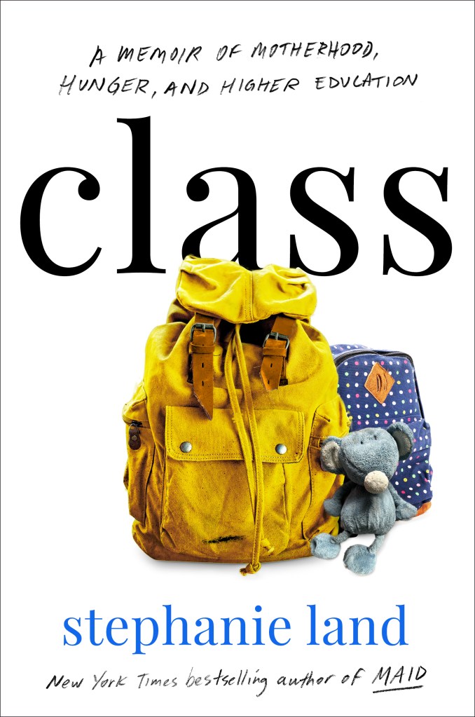 “Class: A Memoir of Motherhood, Hunger, and Higher Education" book cover.