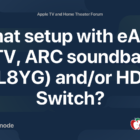 What setup with eARC TV, ARC soundbar (SL8YG) and/or HDMI Switch?