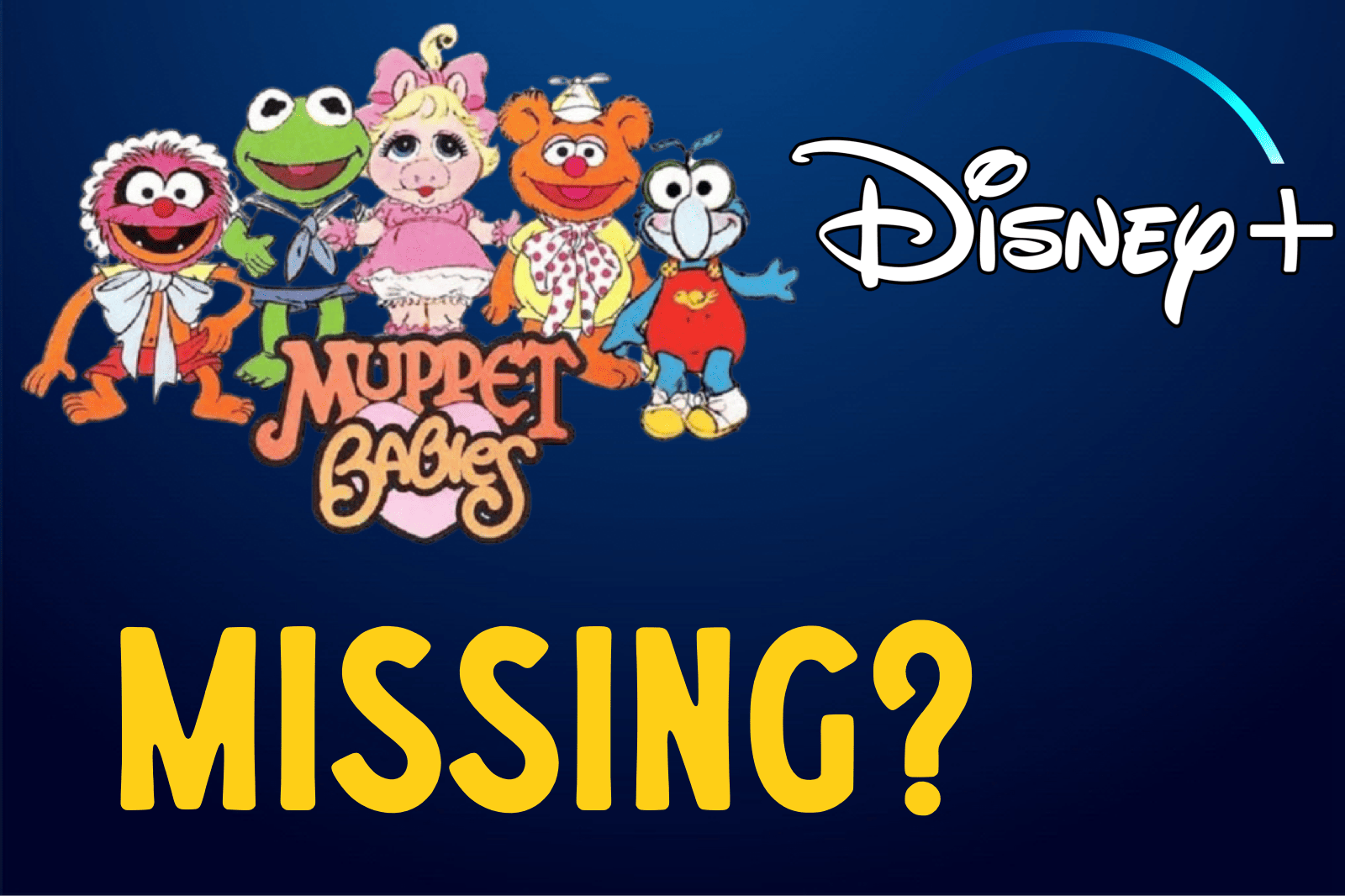 Pourquoi “Muppet Babies” n’est-il pas sur Disney+ ? Réponse officielle
