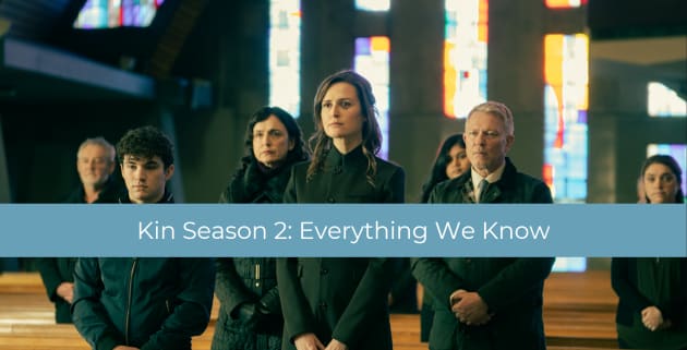 Saison 2 de Kin : Casting, intrigue, date de première, tout ce qu’il faut savoir