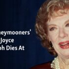 'The Honeymooners' Actress Joyce Randolph Dies At 99