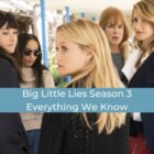 Big Little Lies Season 3 Everything We Know