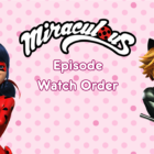 So You Want to Watch Miraculous...