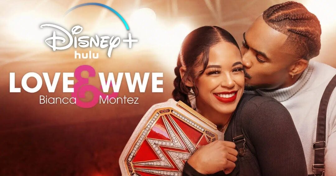 Date de sortie de “Love & WWE: Bianca & Montez” sur Disney+ annoncée au Canada