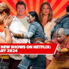 11 Best New Shows on Netflix: February 2024’s Top Upcoming Series to Watch