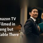 New Amazon TV Series Filmed in Hong Kong but Unavailable There