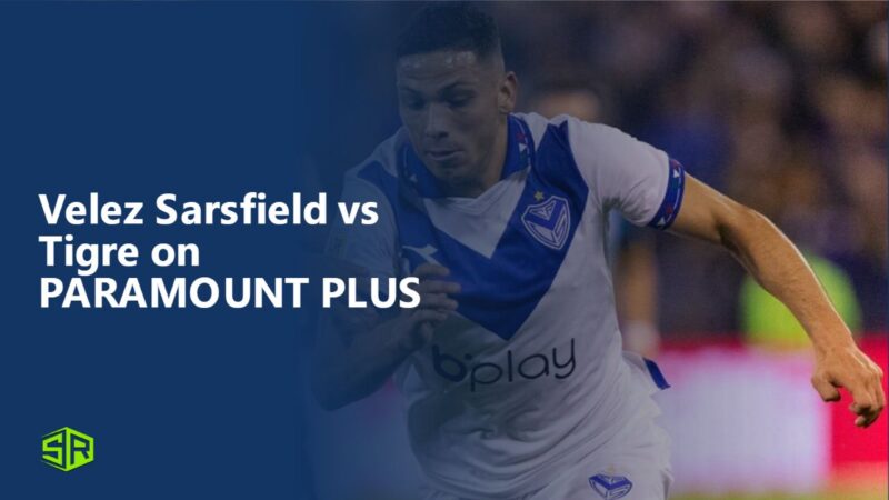 Regarder Velez Sarsfield vs Tigre sur Paramount Plus hors des USA