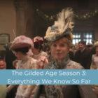 The Gilded Age Season 3: Everything We Know So Far