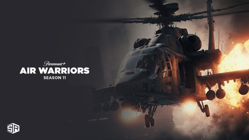 Comment regarder Air Warriors Saison 11 sur Paramount Plus hors USA ?