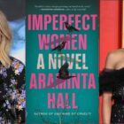 Annie Weisman to adapt "Imperfect Women" for Apple TV+ series