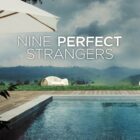 Nine Perfect Strangers TV show on Hulu: canceled or renewed?