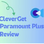 CleverGet Paramount Plus Downloader Review – Download Paramount Plus Videos Without Limits – APN News
