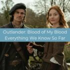 Outlander: Blood of My Blood: First Look Photos and Everything We Know So Far