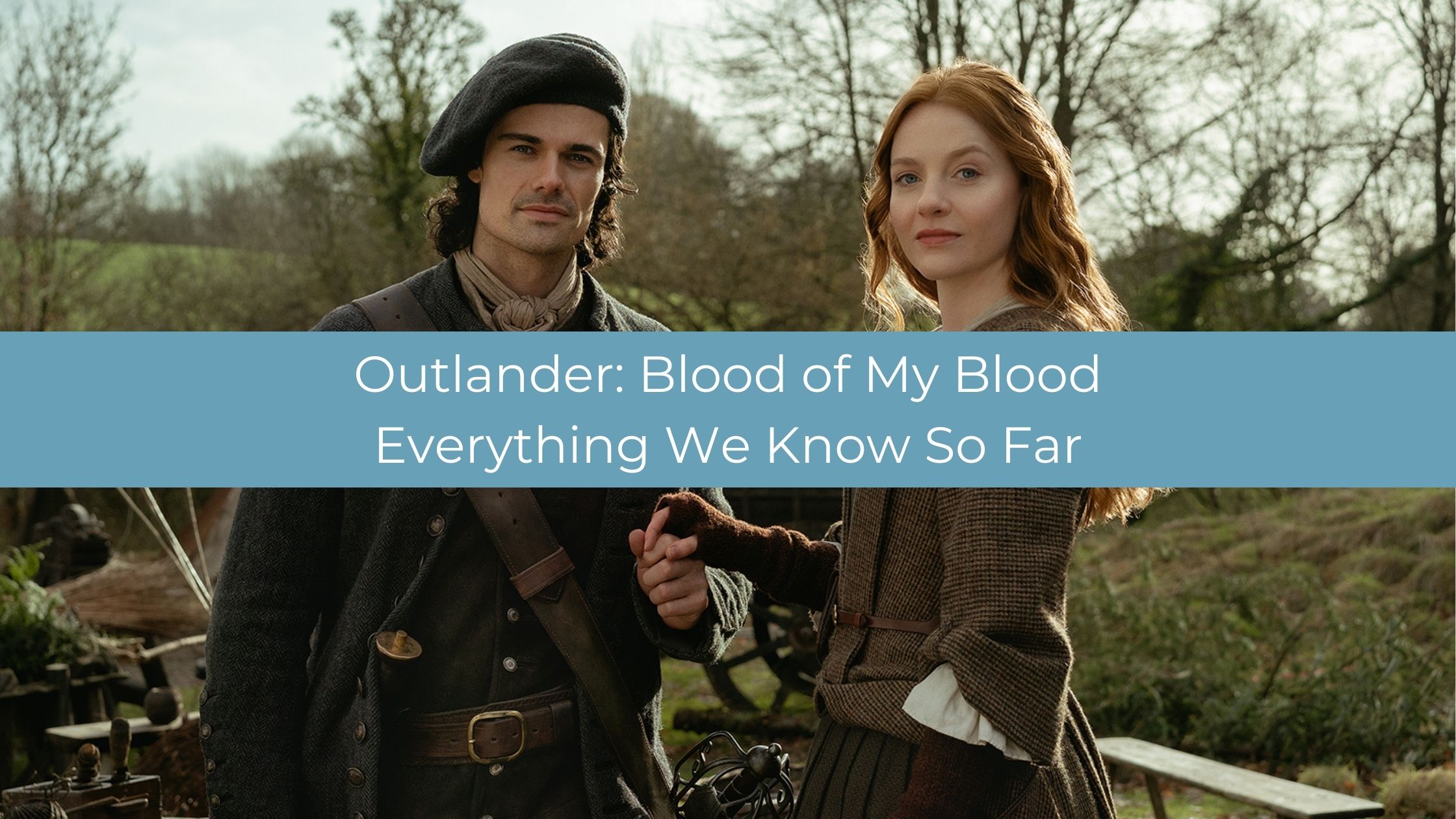 Outlander: Blood of My Blood: ce que l’on sait sur la saison 1 du préquel
