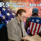 TOP 5 Thing to Watch on Disney+ for the 4th of July