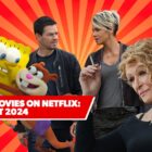11 Best New Movies on Netflix: August 2024’s Freshest Films to Watch