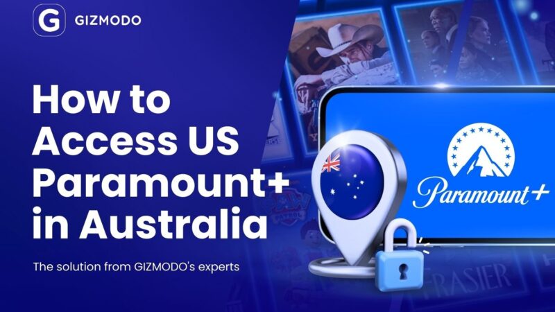 Débloquer Paramount+ aux États-Unis depuis l’Australie en 2024