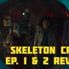 SWNN Live! - 'Skeleton Crew' Episodes 1 and 2 Review