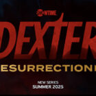 Paramount+ Announces ‘Dexter’ Franchise Cast Members Returning for ‘Resurrection’