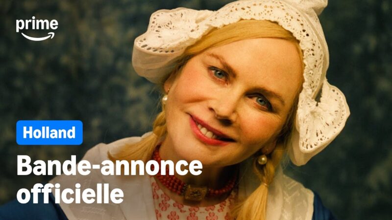 Découvrez la bande-annonce de “Holland” avec Nicole Kidman sur Prime Video