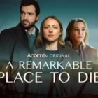 Acorn TV Releases Trailer for the New Zealand Mystery Series "A Remarkable Place to Die" [VIDEO] Morty's TV