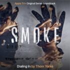 Thom Yorke Unveils Haunting New Track ‘Dialing In’ For Apple TV+ Series ‘Smoke’