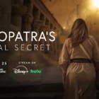 “Cleopatra’s Final Secret” Coming Soon To Disney+, Hulu & Nat Geo – What's On Disney Plus