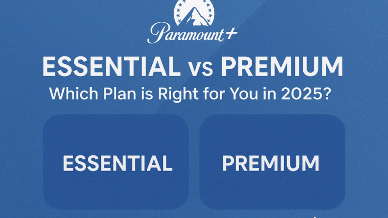 Paramount+ : quel plan choisir entre Essential et Premium en 2025 ?