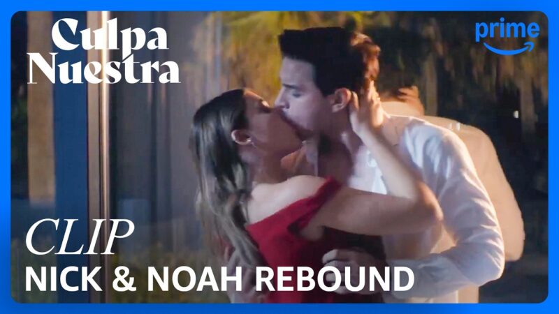 Nick & Noah : Impossibles à Oublier | Culpa Nuestra | Clip | Prime Video