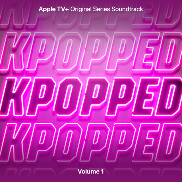 KPopped (Apple TV+ Original Soundtrack, Vol. 1) : Détails sur la bande originale et ses artistes.
