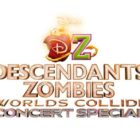 The ‘Descendants/Zombies Worlds Collide: Concert Special’ Is Coming To Disney+ And Disney Channel