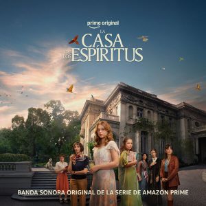 The House of the Spirits : Découvrez la bande originale de la série Prime Video.