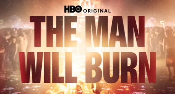The Man Will Burn : Ce que révèle la série documentaire HBO sur un événement culturel de 40 ans.