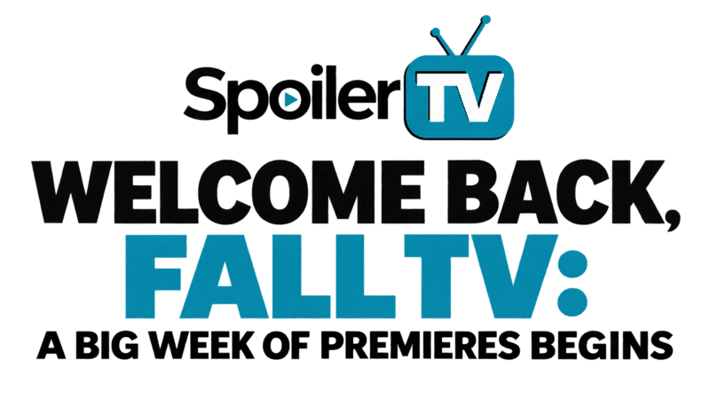 Welcome Back, Fall TV : Les grandes premières de la semaine, tout ce qu’il faut savoir.