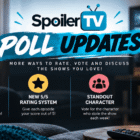 SpoilerTV Polls Are Getting an Update: More Ways to Rate, Vote and Discuss Your Favorite Shows!